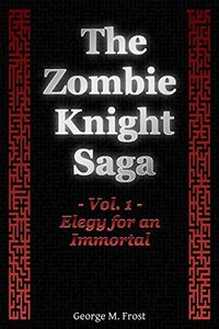 [ebook]-free:-the-zombie-knight-saga-–-volume-one:-elegy-for-an-immortal-@-amazon-au
